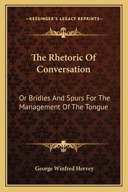 The Rhetoric Of Conversation|George Winfred Hervey