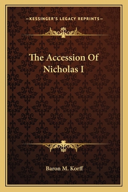 The Accession Of Nicholas I|Baron M. Korff