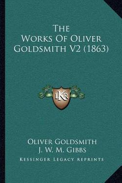 The Works Of Oliver Goldsmith V2 (1863)|Oliver Goldsmith