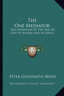 The One Mediator|Peter Goldsmith Medd