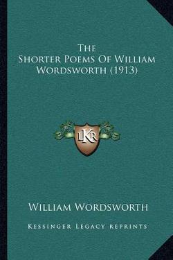 The Shorter Poems Of William Wordsworth (1913)|William Wordsworth