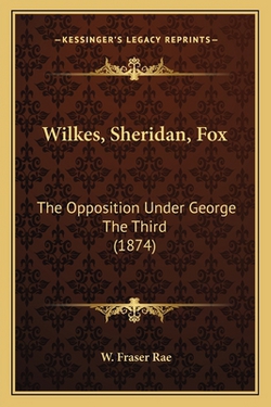 Wilkes, Sheridan, Fox|W. Fraser Rae