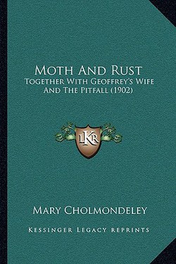 Moth And Rust|Mary Cholmondeley