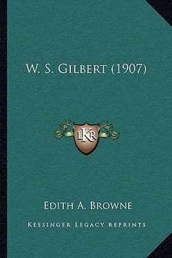 W. S. Gilbert (1907)|Edith A. Browne
