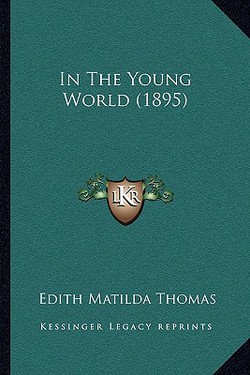 In The Young World (1895)|Edith Matilda Thomas