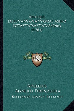 Apulejo, Dell' Asino D'Oro (1781)|Apuleius