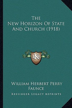 The New Horizon Of State And Church (1918)|William Herbert Perry Faunce