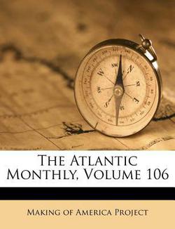 The Atlantic Monthly, Volume 106|Making of America Project