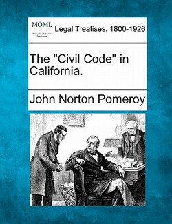 The Civil Code in California.|John Norton Pomeroy