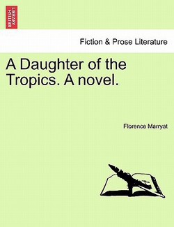 A Daughter of the Tropics. a Novel.|Florence Marryat