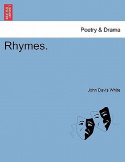 Rhymes.|John Davis White