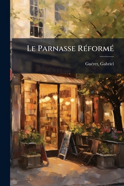 Le Parnasse Réformé|Guéret Gabriel 1641-1688