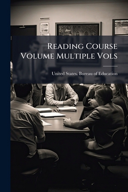 Reading Course Volume Multiple Vols|United States Bureau of Education