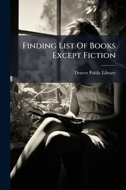 Finding List Of Books Except Fiction|Denver Public Library