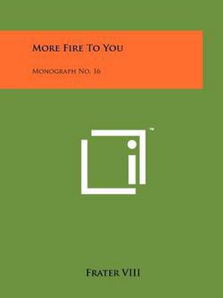 More Fire To You|Frater VIII