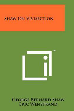 Shaw on Vivisection|George Bernard Shaw