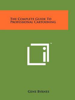 The Complete Guide To Professional Cartooning|Gene Byrnes