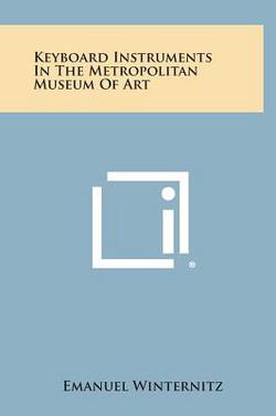 Keyboard Instruments in the Metropolitan Museum of Art|Emanuel Winternitz