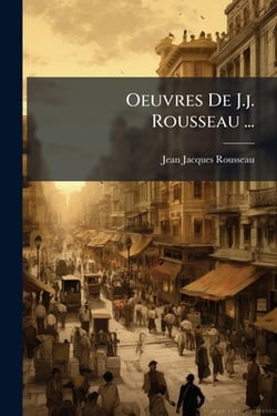 Oeuvres De J.j. Rousseau ...|Jean-Jacques Rousseau
