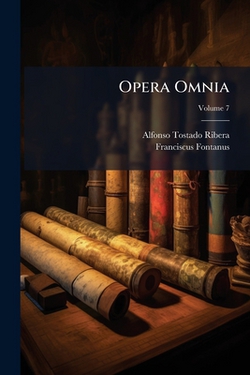 Opera Omnia|Alfonso Tostado Ribera