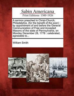 A Sermon Preached in Christ-Church, Philadelphia, (for the Benefit of the Poor)|William Smith