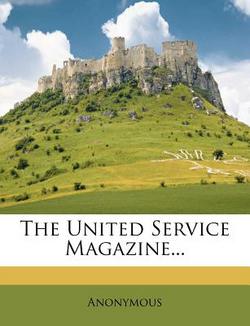 The United Service Magazine...|Anonymous