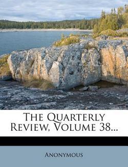 The Quarterly Review, Volume 38...|Anonymous