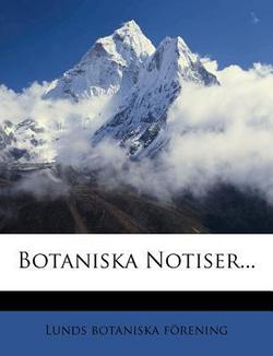 Botaniska Notiser...|Lunds Botaniska F. Rening