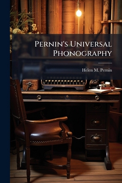 Pernin's Universal Phonography|Helen M. Pernin