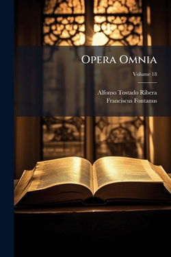 Opera Omnia|Alfonso Tostado Ribera