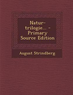Natur-Trilogie... - Primary Source Edition|August Strindberg