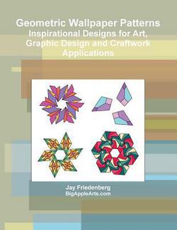 Geometric Wallpaper Patterns|Jay Friedenberg