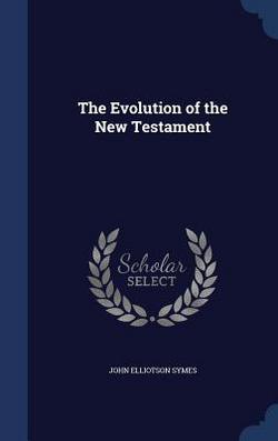 The Evolution of the New Testament|John Elliotson Symes
