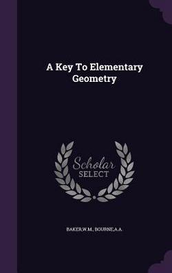 A Key To Elementary Geometry|Wm Baker