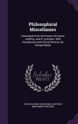 Philosophical Miscellanies|Victor Cousin
