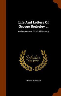 Life And Letters Of George Berkeley ...|George Berkeley