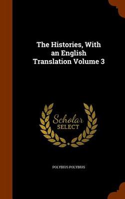 The Histories, With an English Translation Volume 3|Polybius