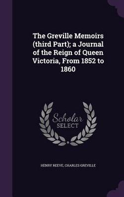 The Greville Memoirs (third Part)|Henry Reeve