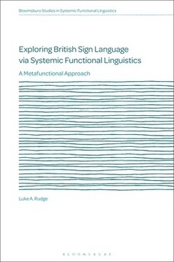 Exploring British Sign Language Via Systemic Functional Linguistics|Luke A. Rudge
