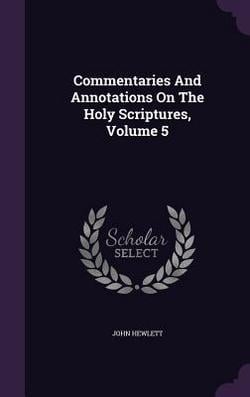 Commentaries And Annotations On The Holy Scriptures, Volume 5|John Hewlett