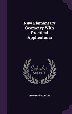 New Elementary Geometry With Practical Applications|Benjamin Greenleaf
