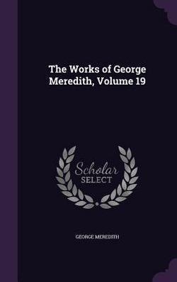 The Works of George Meredith, Volume 19|George Meredith
