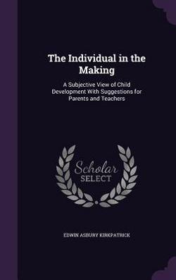 The Individual in the Making|Edwin Asbury Kirkpatrick