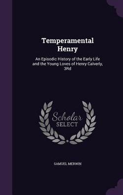 Temperamental Henry|Samuel Merwin