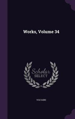 Works, Volume 34|Voltaire