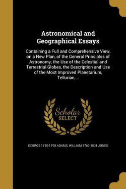 Astronomical and Geographical Essays|George 1750-1795 Adams