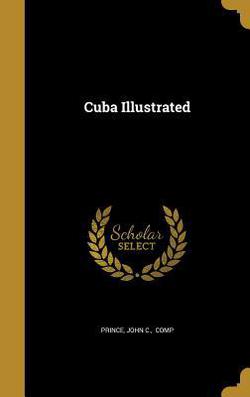 Cuba Illustrated|John C. Comp Prince