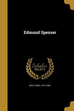 Edmund Spenser|Daniel 1813-1898 Wise