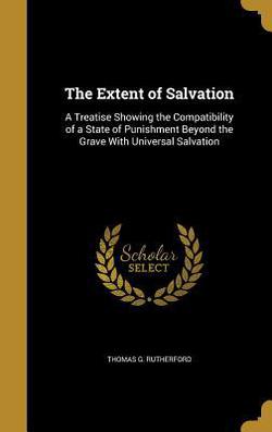 The Extent of Salvation|Thomas G. Rutherford