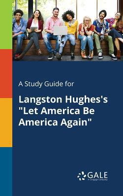 A Study Guide for Langston Hughes's Let America Be America Again|Cengage Learning Gale